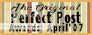 The Original Perfect Post Awards – April 2007