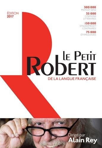 Dictionnaire Le Petit Robert de la langue francaise - 2017 (French Edition) (Le Petit Robert Dictionnaires), by Collectif