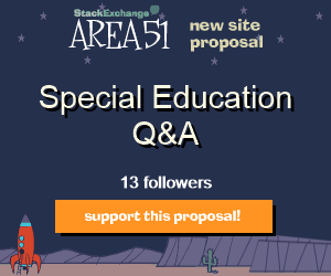 Stack Exchange Q&A site proposal: Special EducationEducation