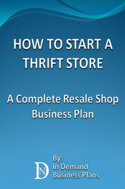 How To Start A Thrift Store: A Complete Resale Shop ...