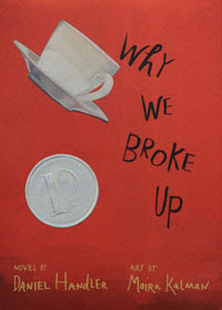 Why We Broke Up by Daniel Handler, art by Maira Kalman