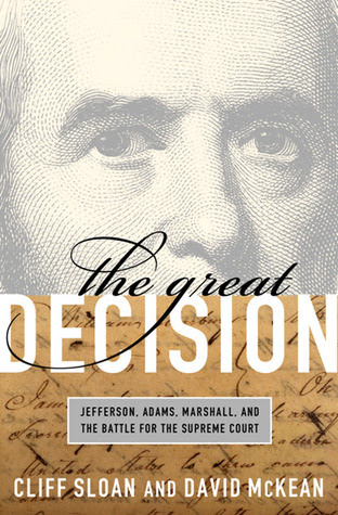 The Great Decision Jefferson Adams Marshall And The Battle For The
Supreme Court