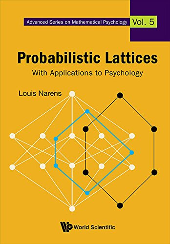 Probabilistic Lattices: With Applications to Psychology (Advanced Series on Mathematical Psychology), by Louis E Narens