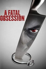A Fatal Obsession 2015 Streaming VF Gratuit