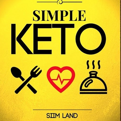 Simple Keto: The Easiest Ketogenic Diet (Volume 1)By Siim Land