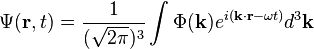  \Psi(\mathbf{r},t) = \frac{1}{(\sqrt{2\pi})^3}\int\Phi(\mathbf{k})e^{i(\mathbf{k}\cdot\mathbf{r}-\omega t)}d^3\mathbf{k} \,\!