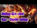  Liên Quân Mobile: Hướng dẫn chơi tướng Raz - Quyền vương