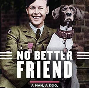Download Kindle Editon No Better Friend: Young Readers Edition: A Man, a Dog, and Their Incredible True Story of Friendship and Survival in World War II Epub PDF