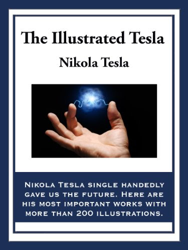 The Illustrated Tesla, by Nikola Tesla