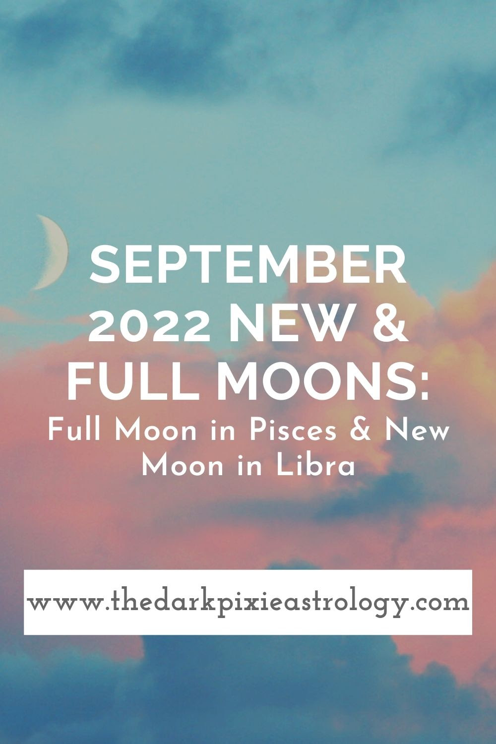 September 2022 New & Full Moons: Full Moon in Pisces & New ...
