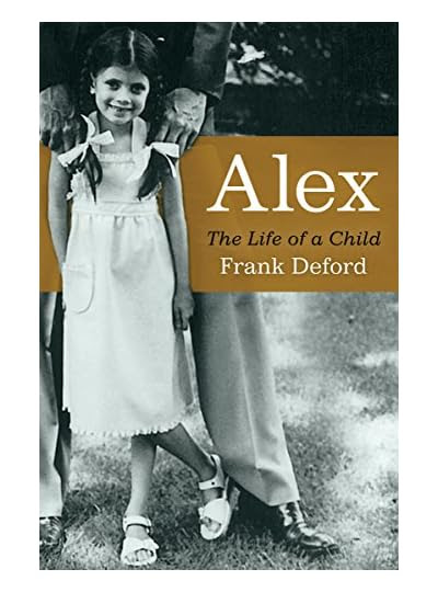 Alex: The Life Of A Child, por Frank Deford