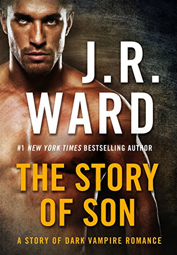 The Story of Son: A Dark Vampire Romance, by J. R. Ward