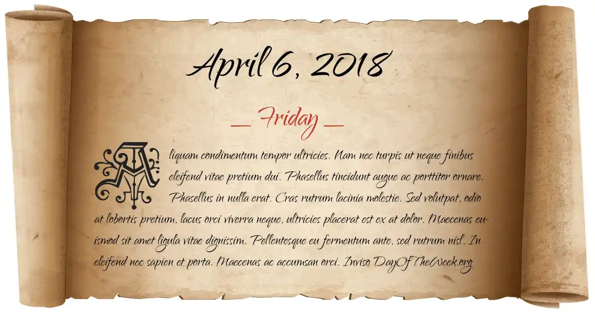 What Day Of The Week Was April 6 18