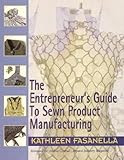 The Entrepreneur's Guide To Sewn Product Manufacturing