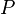 P