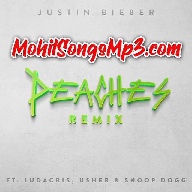 Justin Bieber - Peaches (Remix) ft. Ludacris, Usher & Snoop Dogg Mp3 Download 320 kbps, 256 kbps & 128 kbps Full Song | Justin Bieber - Justice Album Full Download Mp3 | Justin Bieber All Songs Mp3 Download | Ludacris All Songs Mp3 Download | Usher All Songs Mp3 Download | Snoop Dogg All Songs Mp3 Download | MohitSongsMp3.com