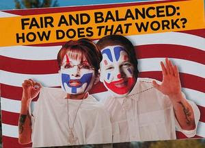 Sign: Sarah Palin and Glenn Beck as Insane Clown Posse: “FAIR AND BALANCED: HOW DOES *THAT* WORK?”