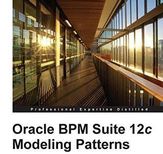 Download Kindle Editon oracle bpm suite 12c modeling patterns acharya vivek Nook PDF