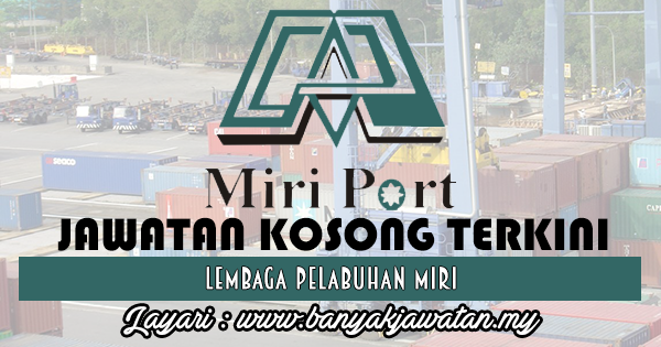 Jawatan Kosong 2017 di Lembaga Pelabuhan Miri www.banyakjawatan.my