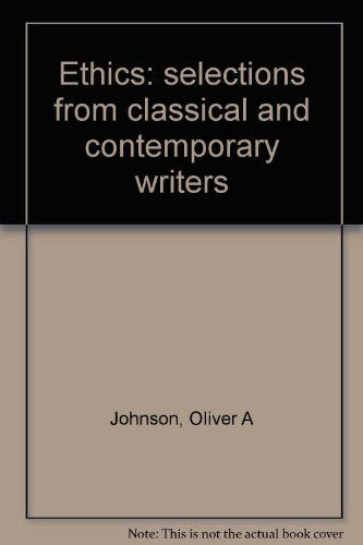 Ethics: selections from classical and contemporary writers, by Oliver A Johnson