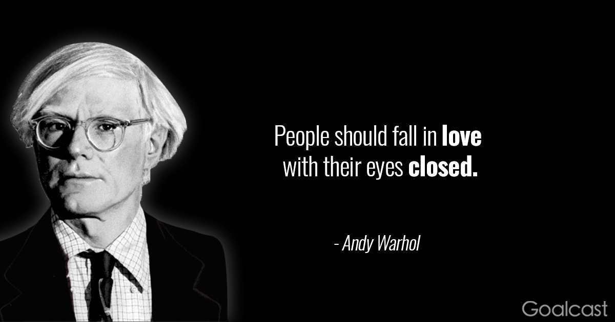 16 Andy Warhol Quotes To Help You Find Value In Every Moment Of Your Life