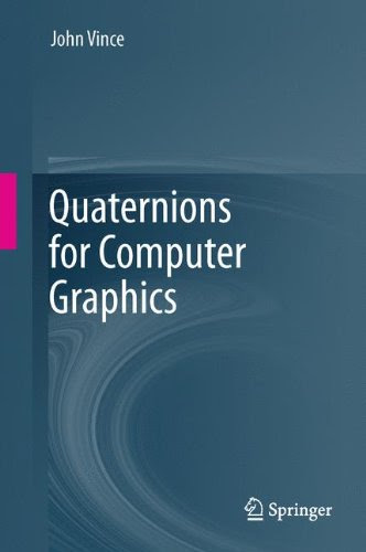 Quaternions for Computer Graphics, by John Vince