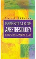 Essentials of Anesthesiology, 3e, by David C. Chung MD, Arthur M. Lam MD