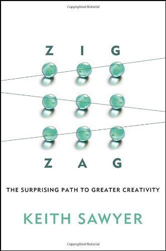 By Keith Sawyer - Zig Zag: The Surprising Path to Greater Creativity (3/13/13)By Keith Sawyer