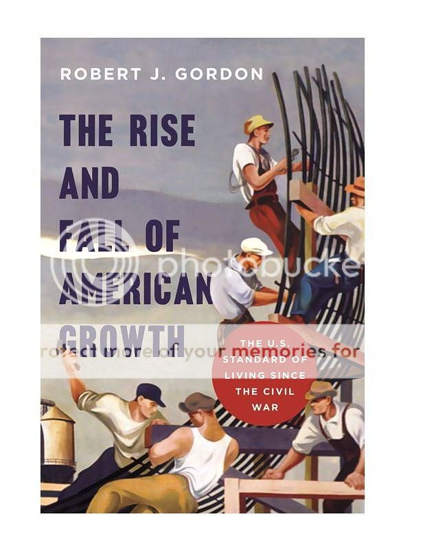 Rise and Fall of American Growth photo BN-LZ627_Gordon_FR_20160106185410_zpsy0fu5mut.jpg