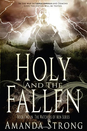 Holy and the Fallen: Book Two in the Watchers of Men Series, by Amanda Strong