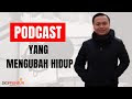 Podcast yang Mengubah Hidup