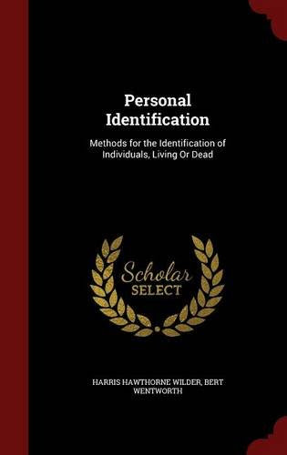 Personal Identification: Methods for the Identification of Individuals, Living Or Dead, by Harris Hawthorne Wilder, Bert Wentworth