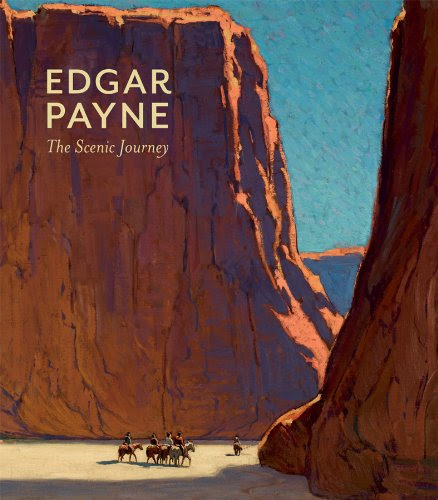 Edgar Payne The Scenic Journey, by Scott Shields, Lisa Peters, Peter Hassrick, Jean Stern, Pat Trenton