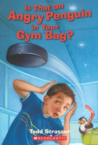 Is That An Angry Penguin In Your Gym Bag?, by Todd Strasser
