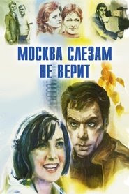 Telecharger Moscou ne croit pas aux larmes 1980 Film Complet En Francais