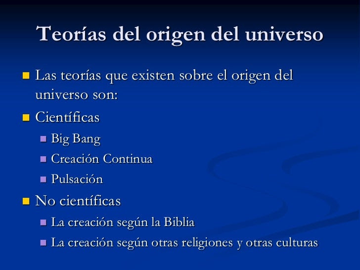 Teorías del origen del universo<br />Las teoríasqueexistensobre el origen del universo son:  <br />Científicas<br />Big Ba...