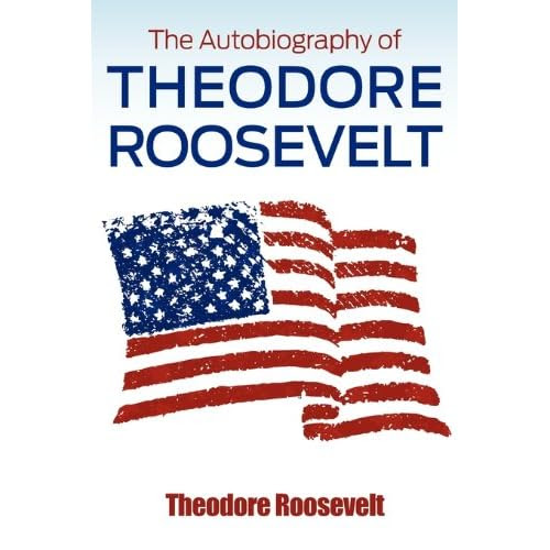 The Autobiography of Theodore Roosevelt