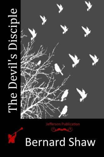 The Devil's Disciple, by Bernard Shaw