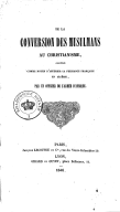 De la Conversion des musulmans au christianisme, considérée comme moyen d affermir la puissance française en Algérie ; par un officier de l armée d Afrique