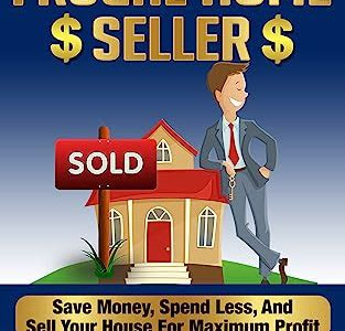 Download EPUB THE FRUGAL HOME SELLER: Save Money, Spend Less, And Sell Your House For Maximum Profit - A Complete For Sale By Owner Guide That Includes New Tactics For ... Success (Home Selling Series Book 3) Audio CD PDF