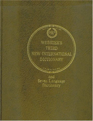 Webster's Third New International Dictionary and Seven Language Dictionary: Unabridged (Seven Language Dictionary, 3-Volume Set)