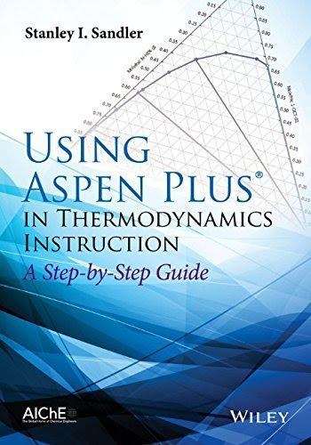 Using Aspen Plus in Thermodynamics Instruction: A Step-by-Step Guide Paperback April 6, 2015By Stanley I. Sandler