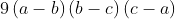 9\left ( a-b \right ) \left ( b-c \right ) \left ( c-a \right )
