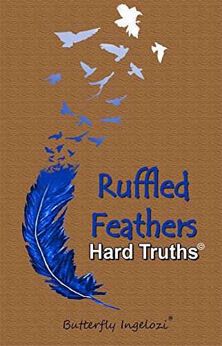 Ruffled Feathers: Hard Truths, by Butterfly Ingelozi