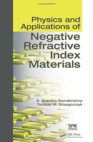Physics and Applications of Negative Refractive Index Materials, by S. Anantha Ramakrishna, Tomasz M. Grzegorczyk