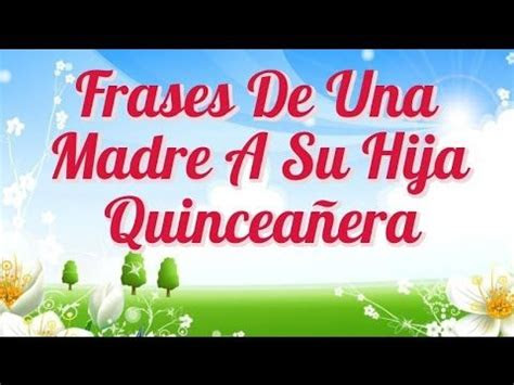 frases de una madre  su hija quinceanera felicidades