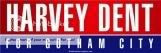 Vote Harvey Dent for Gotham D.A.