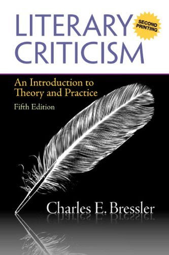 Literary Criticism: An Introduction to Theory and Practice (A Second Printing): 5th (Fifth) Edition, by Charles E. Bressler