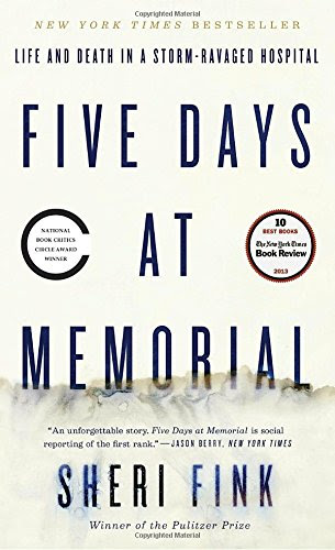 Five Days at Memorial: Life and Death in a Storm-Ravaged Hospital, by Sheri Fink Five Days at Memorial: Life and Death in a Storm-Ravaged Hospital, by Sheri Fink