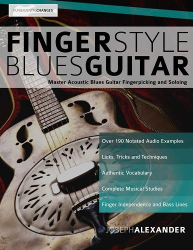 Fingerstyle Blues Guitar: Master Acoustic Blues Guitar Fingerpicking and Soloing, by Mr Joseph Alexander